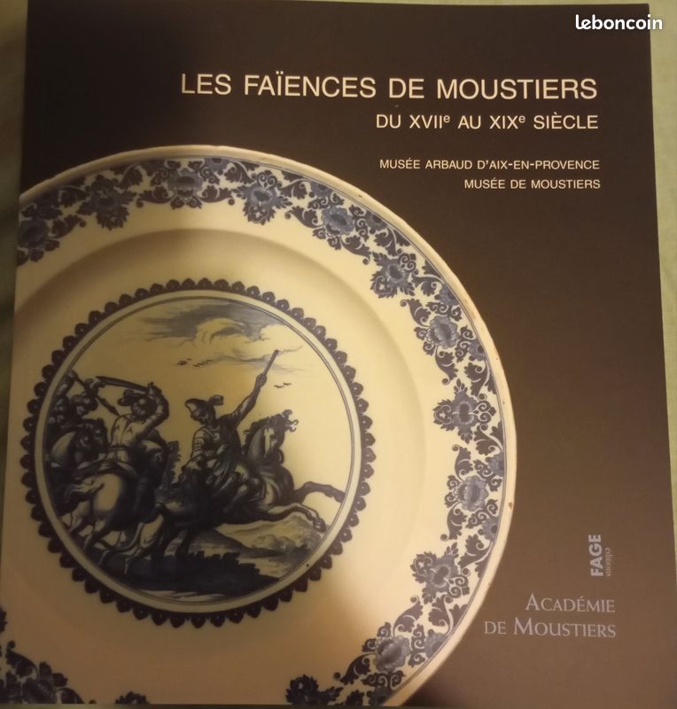 Les faïences de Moustiers du XVIIe au XIXe siècle au musée d'Arbaud d'Aix-en-Provence et au musée de Moustiers. J. C. Alary Neuf prix réduit (image 1)
