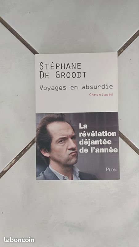 Vends livre STÉPHANE DE GROODT Voyage en absurdie Chroniques La révélation déjantée de l' année en très bon état (image 3)