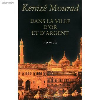 Dans la ville d'or et d'argent de kenize mourad grand format _ t b e (image 1)