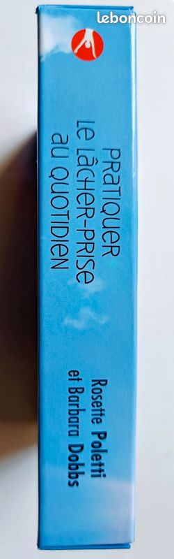 PRATIQUER LE LĂCHER-PRISE AU QUOTIDIEN -Rosette POLETTI et Barbara DOBBS- NEUF đą RETRAIT ANGERS ou ANCENIS-ST-GĂRĂON, et LIVRAISON đą (image 3)