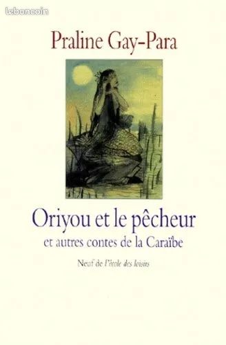 Oriyou Et Le Pêcheur - Et Autres Contes De La Caraïbe - Gay-Para Praline (image 1)