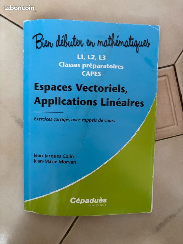 Livre Maths - Espaces Vectoriels, Applications Linéaires (L1/L2/L3, Prépa, CAPES) (image 1)