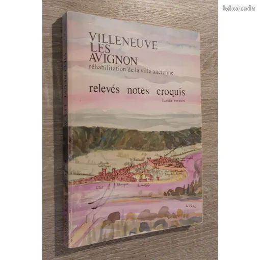 Villeneuve les Avignon Réhabilitation de la ville ancienne Relevés Notes Croquis par Claude Perron 1984 / Architecture Urbanisme Histoire Régionalisme Gard (image 1)