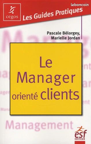Le manager orienté clients - Cegos - Les guides pratiques - Bélorgey ; Jordan - 9782710121244 - ASNEW (image 1)