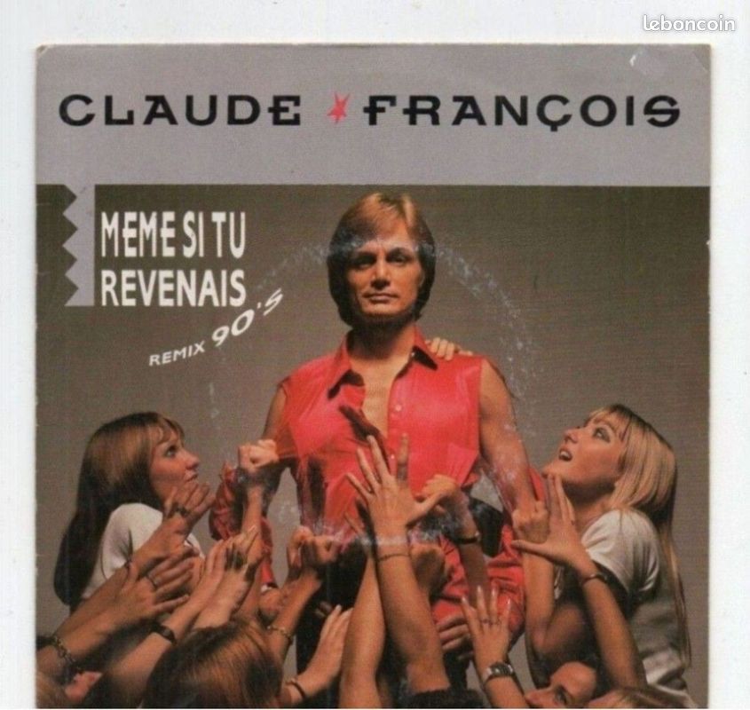 Vinyle 45T : Claude François - Même si tu revenais (remix 90'S) - Si j'avais un marteau "If I had a Hammer" (image 1)