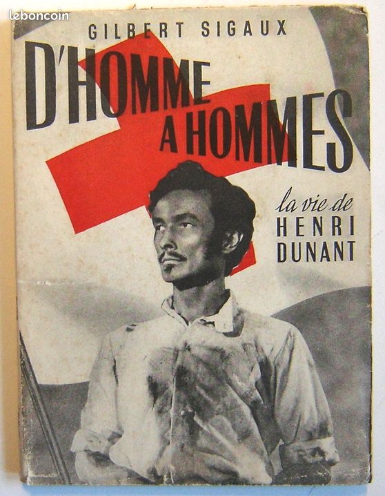 Gilbert SIGAUX - D' Homme à Hommes – la vie de Henri DUNANT - 1948 (image 1)