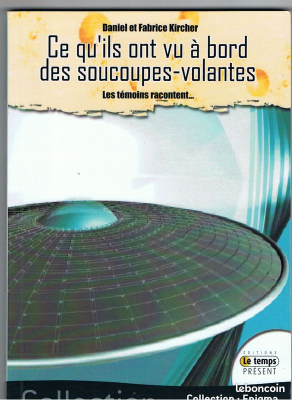 Livre ce qu'ils ont vu à bord des soucoupes volantes Daniel et Fabrice Kircher - les témoins racontent ... Extraterrestres (image 1)