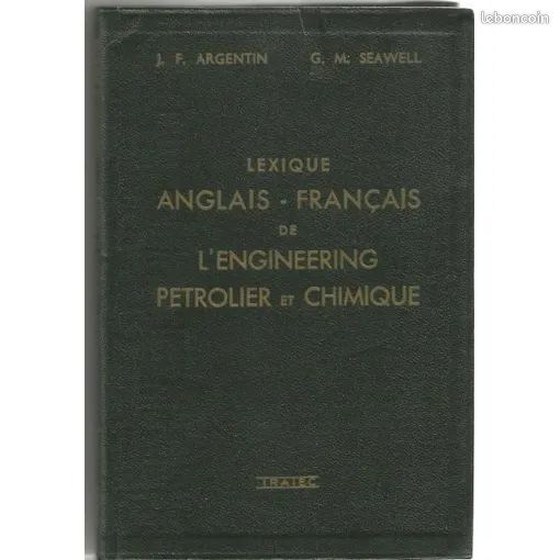 Lexique anglais - français de l'engineering pétrolier et chimique - J. F. Argentin Seawell René Eloy 1962 (image 1)