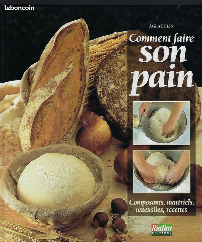 Livre " comment faire son pain " composants materiels ustensils recettes editions rustica (image 1)