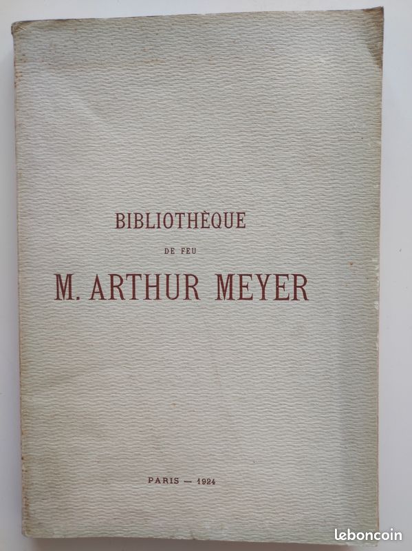 Bibliothèque de feu M. Arthur Meyer (dir. Du Gaulois). Très beaux livres anciens et modernes (image 1)
