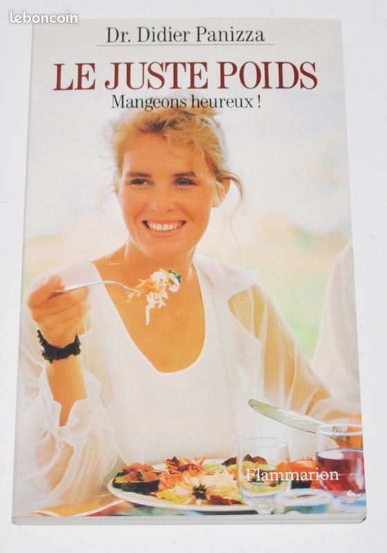 "LE JUSTE POIDS Mangeons heureux" Dr Didier Panizza - Flammarion 1995 (image 1)
