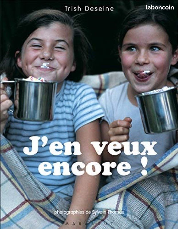 Superbe livre « j’en veux encore » de Trish deseine. Des recettes originales (image 1)