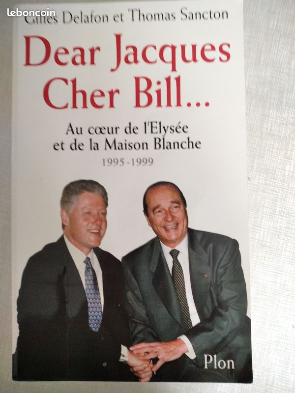 Dear Jacques Cher Bill "Au coeur de l'Elysée et de la Maison Blanche" 1995-1999 (image 1)