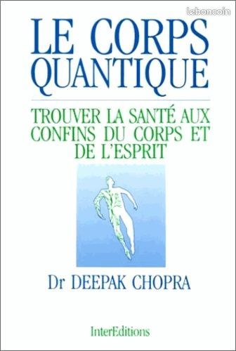 Le Corps Quantique - Trouver La Santé Aux Confins Du Corps Et De L'esprit - Chopra Deepak (image 1)