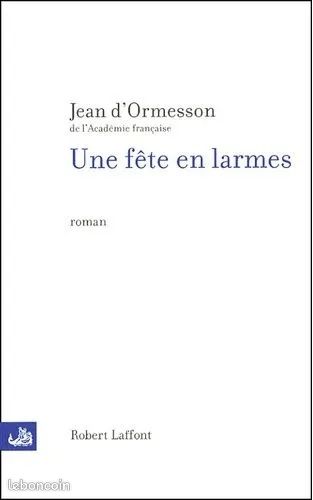 Une Fête En Larmes – Jean d’Ormesson (image 1)