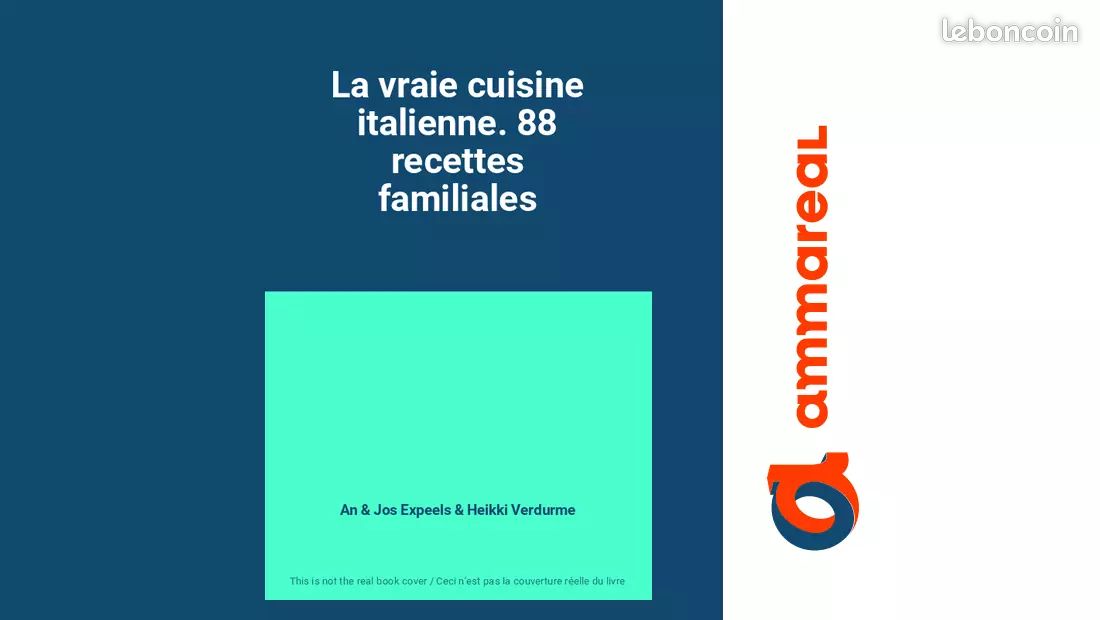 La vraie cuisine italienne. 88 recettes familiales - An et Jos Expeels et Heikki Verdurme (image 1)