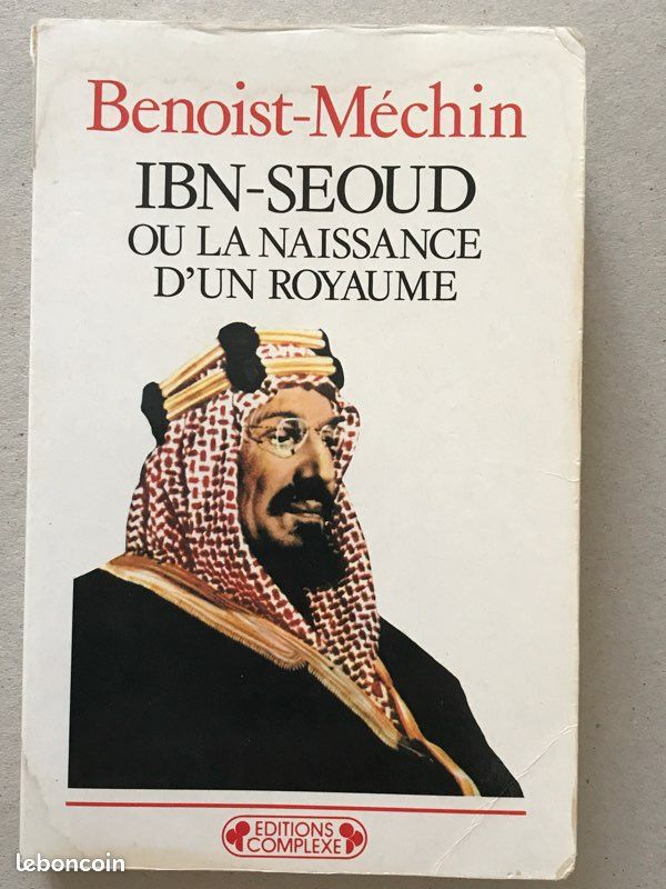 Benoist Mèchin Ibn-Seoud ou la naissance d’un Royaume.Éditions Complexe 1991 (image 1)