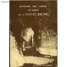 Inventaire des cavités du massif de la Sainte Baume Tome 1, de Collectif (Club Alpin Français) (image 1)