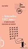 "attendre 107 ans"...et toutes les autres expressions qui comptent par Jean Maillet les éditions de (image 1)