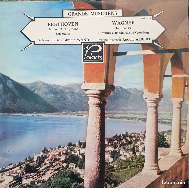 Vinyle 33T: Grands Musiciens : BEETHOVEN : Léonore 3 et Ermont Ouvertures, Orchestre, Dir: GÜNTER WAND/ WAGNER : Tannhaüser, Ouverture et Bacchanale du Venusberg. Orchestre Dir. Rudolf A (image 1)
