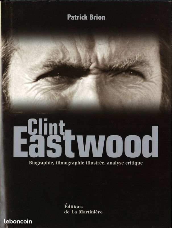 Clint Eastwood. Biographie, filmographie illustrée, analyse critique (Patrick Brion) (image 1)