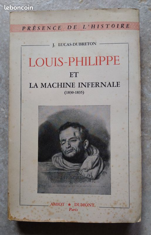 Louis-Philippe et la machine infernale (1830-1835) Lucas-Dubreton (image 1)