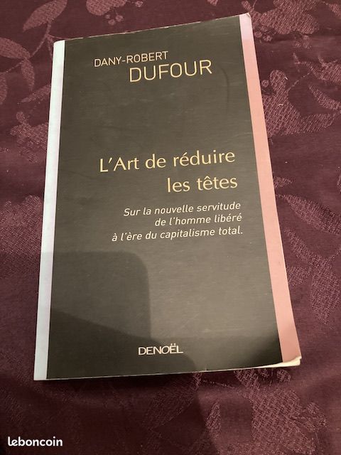 Dany Dufour L'Art de réduire les têtes : Sur la nouvelle servitude de l'homme libéré à l'ère… (image 2)