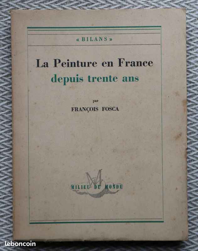 "la peinture en France depuis 30 ans" de François Fosca Edt Milieu du Monde de 1948 (image 1)