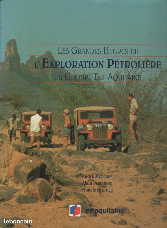 Les grandes heures de l'exploration pétrolière du groupe Elf Aquitaine (image 1)