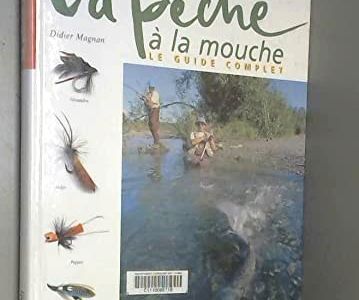 La pêche a la mouche guide complet - Livres La pêche a la mouche guide complet - Livres