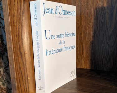 Une autre histoire de la littérature française - tome 1 (1): Ormesson, Jean d'