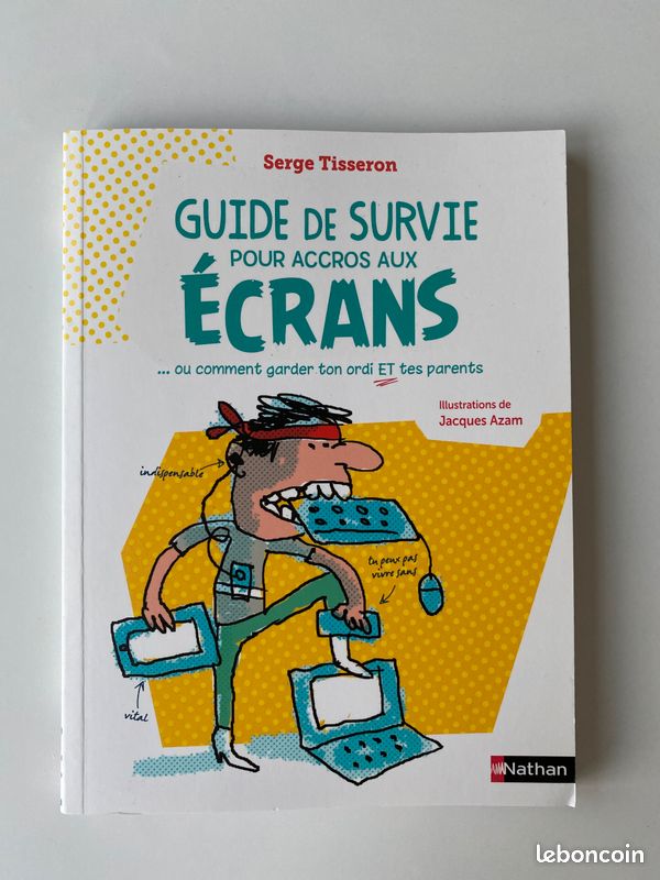 Guide de survie pour accros aux écrans NEUF (image 1)