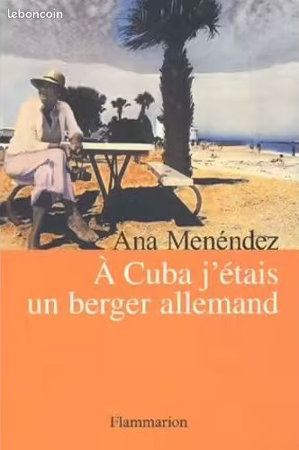A Cuba, J'étais Un Berger Allemand – Ana Menéndez (image 1)
