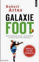Galaxie Foot - Dictionnaire Rock, Historique Et Politique Du Football (image 1)