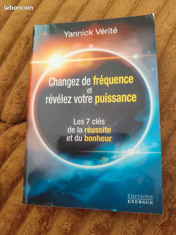 Changez de fréquence et révélez votre puissance les 7 clés de la réussite et du bonheur Yannick vérité (image 2)