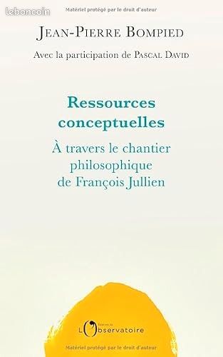 Ressources Conceptuelles à travers le chantier philosophique de François Jullien (Jean-Pierre Bompied, Pascal David) (image 1)