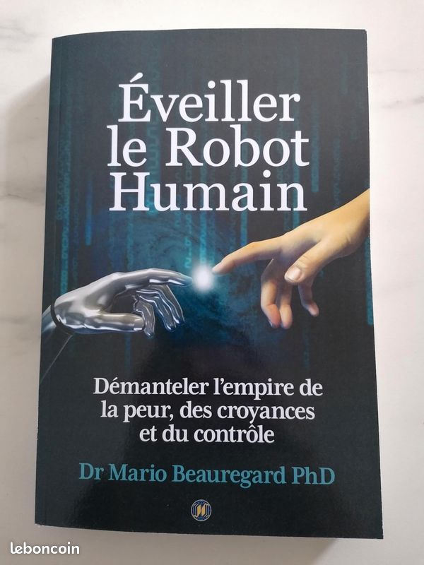 Eveiller le robot humain. Dr Mario Beauregard (image 1)
