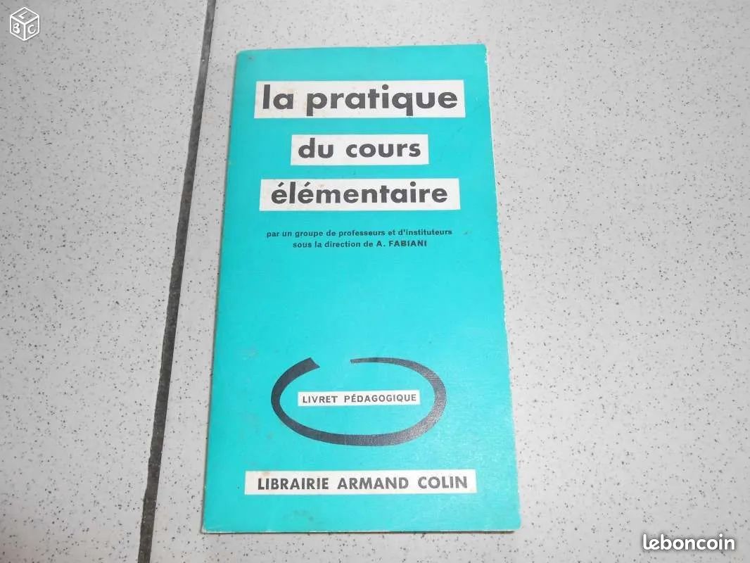La pratique du cours élémentaire 1963 Livret pédagogique Date de parution 1963 224 pages Librairie Armand Colin (image 1)