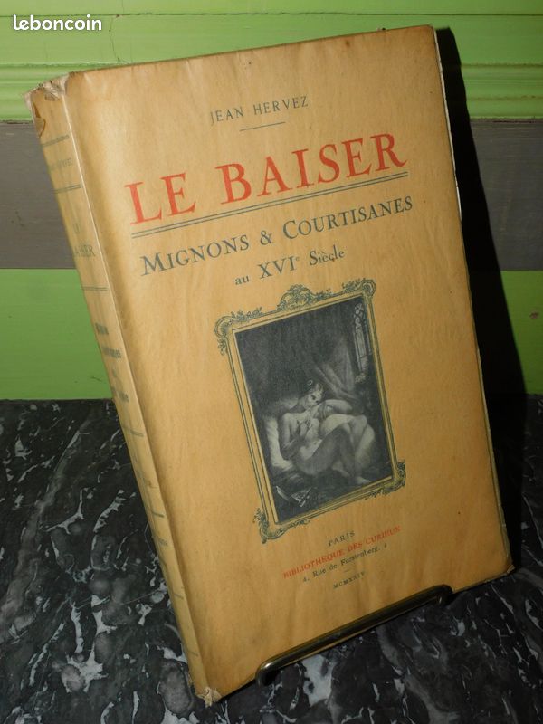 LE BAISER, MIGNONS ET COURTISANES AU XVIème SIÈCLE, par Jean Hervez 1924 curiosa érotisme histoire prostitution Bibliothèque des Curieux (image 2)