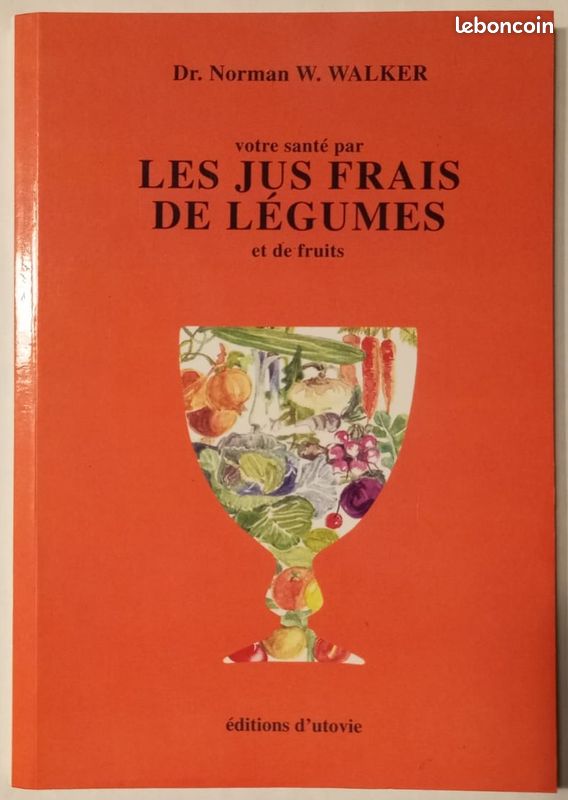 Votre santé par les jus frais de légumes et de fruits – Norman W. Walker (image 1)