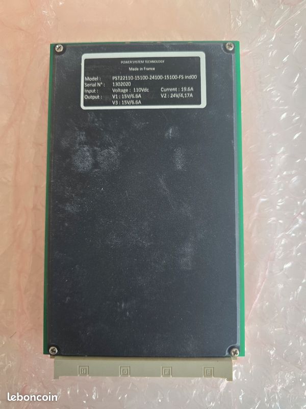 Alimentation POWER SYSTEM
Made in France
Model
Serial N'.
Input
Output
.
PST22110-15100-24100-15100-FS ind0o
1302020
Voltage: 110Vdc
Current: 19.6A
V1:15V/6.6A
V2: 24V/4,17A
V3: 15V/6.6A (image 1)