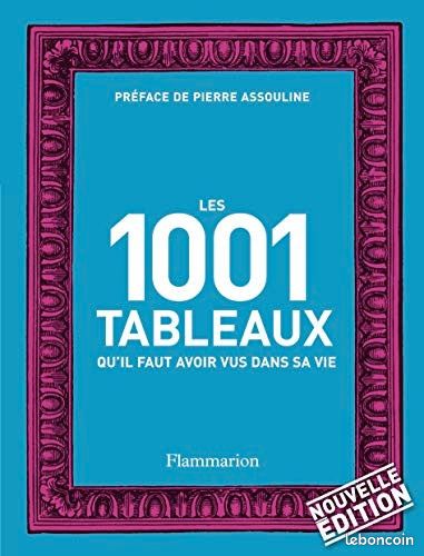 Livre d'art : Les 1001 Tableaux qu'il faut avoir vus dans sa vie (image 1)