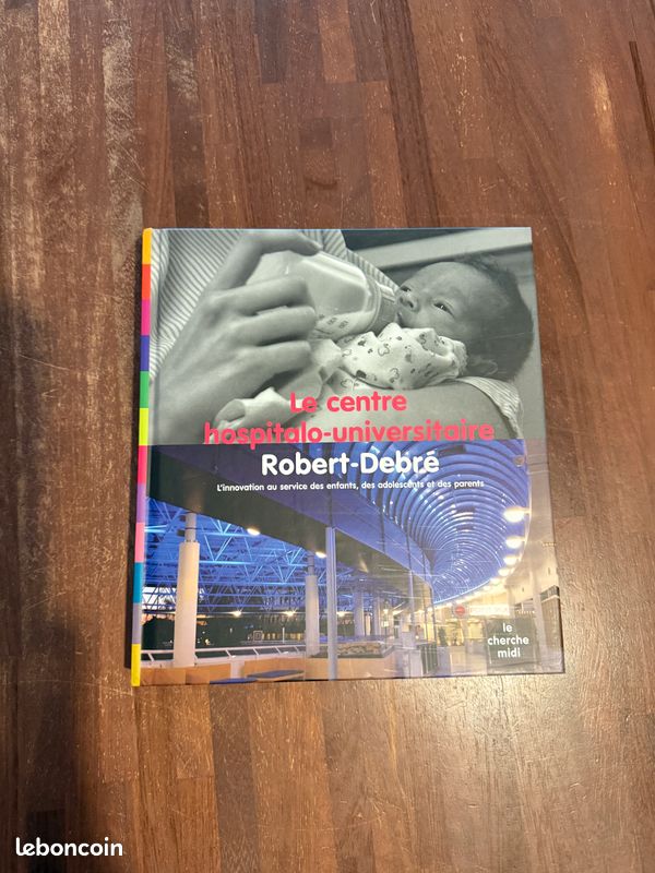 Livre « Le centre hospitalo-universitaire Robert-Debré: L'innovation au service des enfants, des adolescents et des parents » NEUF (image 4)
