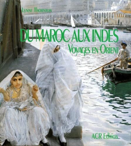 Grand beau livre d'art peinture : Du Maroc Aux Indes - Voyages En Orient Aux XVIIIe XIXe (image 1)