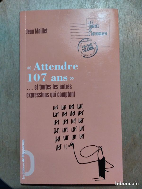 "attendre 107 ans"...et toutes les autres expressions qui comptent par Jean Maillet les éditions de (image 2)
