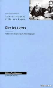 Dire Les Autres. Reflexions Et Pratiques Ethnologiques Par Jacques Hainard, Roland Kaehr (image 1)