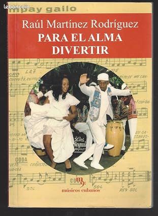 Livre Para el alma divertir par Raul Martinez Rodriguez ( sur la musique cubaine en espagnol) (image 1)