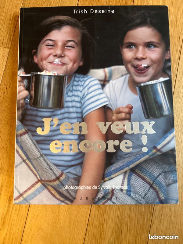 Superbe livre « j’en veux encore » de Trish deseine. Des recettes originales (image 2)