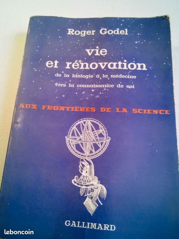 Roger Godel . Vie et Renovation . De la biologie à la médecine vers la connaissance de soi . Aux Frontières de la Science . Gallimard . 1957 . Format Broché sous couverture illustrée . 348 pages (image 1)