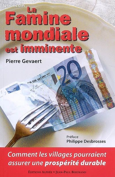 La famine mondiale est imminente - Pierre Gevaert - 9782753804630 - NEUF (image 1)